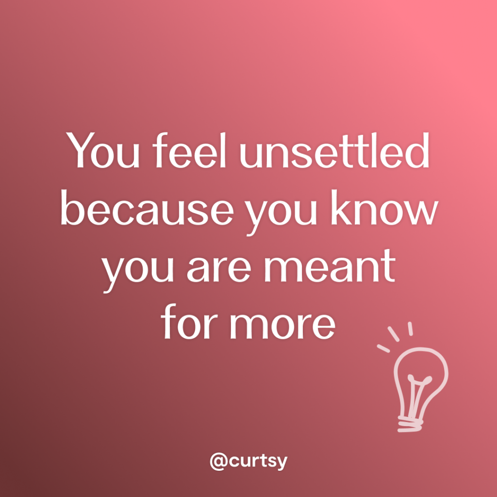 image of inspirational quote that says you feel unsettled because you know you are meant for more